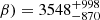 $ \beta ) = 3548^{+998}_{-870} $