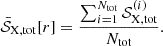 $$ \bar {{\cal {{S}}}}_{\rm X, tot}[r] = \frac {\sum _{i = 1}^{N_{\rm tot}} {\cal {{S}}}_{\rm X, tot}^{(i)}}{N_{\rm tot}}. $$