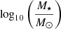 $ \log _{10} \left (\frac {M_{\star }}{M_\odot } \right ) $