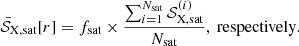 $$ \bar {{\cal {{S}}}}_{\rm X, sat}[r] = f_{\rm sat} \times \frac {\sum _{i = 1}^{N_{\rm sat}} {\cal {{S}}}_{\rm X, sat}^{(i)}}{N_{\rm sat}},\ {\rm {respectively}}. $$