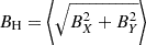 $ B_{\rm H}=\left \langle \sqrt {B_X^2 +B_Y^2}\right \rangle $