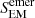 $ S_{\rm EM}^{\rm emer} $