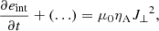 $$ \frac {\partial e_{\rm int}}{\partial t} + (\ldots ) = \mu _0\eta _{\rm A}{J_\perp }^2, $$