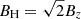 $ B_{\rm H}=\sqrt {2}B_z $