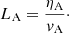 $$ L_{\rm A}=\frac {\eta _{\rm A}}{v_{\rm A}}\cdot $$