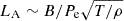 $ L_{\rm A} \sim B/P_{\rm e}\sqrt {T/\rho } $