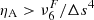 $ \eta _{\rm A} >\nu _6^F/\Delta s^4 $