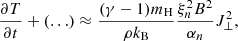 $$ \frac {\partial T}{\partial t} + (\ldots ) \approx \frac {(\gamma -1)m_{\rm H}}{\rho k_{\rm B}}\frac {\xi _n^2B^2}{\alpha _n}J_{\perp }^2, $$