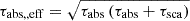 $ \tau_{\mathrm{abs, , eff}} = \sqrt{\tau_{\mathrm{abs}} \left( \tau_{\mathrm{abs}} + \tau_{\mathrm{sca}} \right)} $