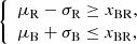 $$ \begin{aligned} {\left\{ \begin{array}{ll} \mu _{\rm R} - \sigma _{\rm R} \ge x_{\rm BR},\\ \mu _{\rm B} + \sigma _{\rm B} \le x_{\rm BR}, \end{array}\right.} \end{aligned} $$
