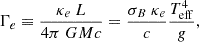 $$ \begin{aligned} \Gamma _{e}\equiv \frac{\kappa _{e}~L}{4\pi ~GMc}=\frac{\sigma _{B}~\kappa _{e}}{c}\frac{T_{\rm eff}^4}{g} ,\end{aligned} $$