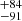$ _{ -91}^{ +84} $
