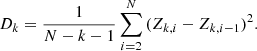 $$ \begin{aligned} D_{k} = \frac{1}{N-k-1}\sum _{i = 2}^{N} {(Z_{k,i}-Z_{k,i-1})^2}. \end{aligned} $$