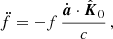 $$ \begin{aligned}&\ddot{f} = -f\,\frac{\dot{\boldsymbol{a}}\cdot \hat{\boldsymbol{K}}_0}{c} \,, \end{aligned} $$