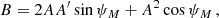 $$ \begin{aligned} B&= 2{A}{A^{\prime }}\sin {\psi _{M}} + A^{2}\cos {\psi _{M}} \,, \end{aligned} $$