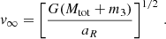 $$ \begin{aligned} v_\infty = \left[\frac{G(M_{\rm tot}+m_3)}{a_{R}}\right]^{1/2}\,. \end{aligned} $$