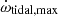 $ \dot\omega_{\mathrm{tidal,max}} $