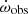 $ \dot\omega_{\mathrm{obs}} $