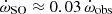 $ \dot\omega_{\mathrm{SO}} \approx 0.03 \,\dot\omega_{\mathrm{obs}} $