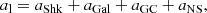 $$ \begin{aligned} a_{\rm l} = a_{\rm {Shk}} + {a_{\rm {Gal}}} + {a_{\rm {GC}}} + {a_{\rm {NS}}}, \end{aligned} $$