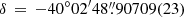 $ \delta \, = \,-40^\circ 02^{\prime}48{{\overset{\prime\prime}{.}}}90709(23) $