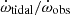 $ \dot\omega_{\mathrm{tidal}}/\dot\omega_{\mathrm{obs}} $