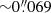 $ {\sim} 0{{\overset{\prime\prime}{.}}}069 $