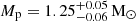 $ M_{\mathrm{p}} = 1.25^{+0.05}_{-0.06}\,{\mathrm{M}_{\odot}} $