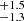 $ _{-1.3}^{+1.5} $