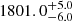 $ 1801.0_{-6.0}^{+5.0} $