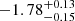 $ -1.78_{-0.15}^{+0.13} $
