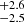 $ ^{+2.6}_{-2.5} $