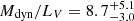 $ M_\text{dyn}/L_V = 8.7^{+5.1}_{-3.0} $
