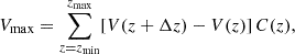 $$ \begin{aligned} V_{\rm max}=\sum _{z=z_{\rm min}}^{z_{\rm max}}[V(z+\Delta z)- V(z)]\, C(z), \end{aligned} $$