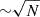 $ {\sim}\sqrt{N} $