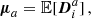 $$ \begin{aligned} {\boldsymbol{\mu }}_a&= \mathbb{E} [{\boldsymbol{D}}_i^{a}]\,,\end{aligned} $$