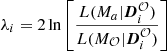 $$ \begin{aligned} \lambda _i = 2\ln \left[{L(M_a|{\boldsymbol{D}}_i^{{\mathcal{O} }})\over L(M_{\mathcal{O} }|{\boldsymbol{D}}_i^{{\mathcal{O} }})}\right]\, \end{aligned} $$