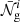 $ \bar{\mathcal{N}}^i_{\mathrm{g}} $