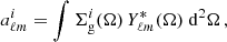 $$ \begin{aligned} a^i_{\ell m } = \int \Sigma ^i_{\rm g}(\Omega )\, Y^*_{\ell m} (\Omega ) \;{\mathrm{d} }^2 \Omega \, ,\end{aligned} $$