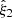 $ \hat{\xi}_{2} $
