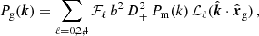 $$ \begin{aligned} P_{\rm g}(\boldsymbol{k})= \sum _{\ell =0,2,4}\mathcal{F} _\ell \, b^2\,D^2_+\,P_{\rm m}(k)\,\mathcal{L} _\ell (\hat{\boldsymbol{k}}\cdot \hat{\boldsymbol{x}}_{\rm g})\,, \end{aligned} $$