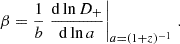 $$ \begin{aligned} \beta = {1\over b}\left.{{\mathrm{d} } \ln D_+ \over {\mathrm{d} } \ln a}\right|_{a=(1+z)^{-1}}\,. \end{aligned} $$