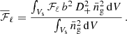 $$ \begin{aligned} \overline{\mathcal{F} }_\ell ={\int _{V_{\rm s}} \mathcal{F} _\ell \, b^2 \, D^2_+ \,\bar{n}_{\rm g}^2 \,{\mathrm{d} } V \over \int _{V_{\rm s}} \bar{n}_{\rm g}^2 \,{\mathrm{d} } V}\,. \end{aligned} $$