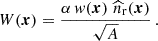 $$ \begin{aligned} W(\boldsymbol{x}) = \frac{\alpha \, { w}(\boldsymbol{x}) \, \,\widehat{n}_{\rm r} ( \boldsymbol{x})}{\sqrt{A }}\,. \end{aligned} $$