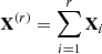 $ {\textbf{X}}^{(r)} =\sum _{i=1}^{r} {\textbf{X}}_i $