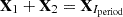 $ {\textbf{X}}_{1} + {\textbf{X}}_{2} = {\textbf{X}}_{I_{\rm period}} $