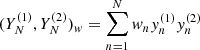 $ (Y_N^{(1)}, Y_N^{(2)})_w = \sum _{n=1}^Nw_ny_n^{(1)}y_n^{(2)} $