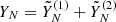 $ Y_N = \tilde Y_N^{(1)} + \tilde Y_N^{(2)} $