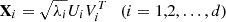 $ {\textbf{X}}_i=\sqrt {\lambda _i}U_iV_i^T \quad (i=1,2, \ldots ,d) $