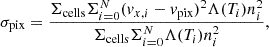 $$ \begin{aligned} \sigma _{\rm pix}=\frac{\Sigma _{\rm cells} \Sigma _{i = 0}^N(v_{x,i}-v_{\rm pix})^2\Lambda (T_i)n_i^2}{\Sigma _{\rm cells} \Sigma _{i = 0}^N\Lambda (T_i)n_i^2}, \end{aligned} $$